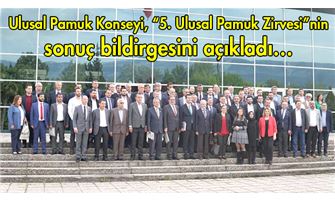 Ulusal Pamuk Konseyi, “5. Ulusal Pamuk Zirvesi”nin sonuç bildirgesini açıkladı…